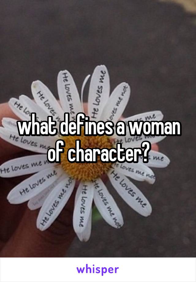 what defines a woman of character?