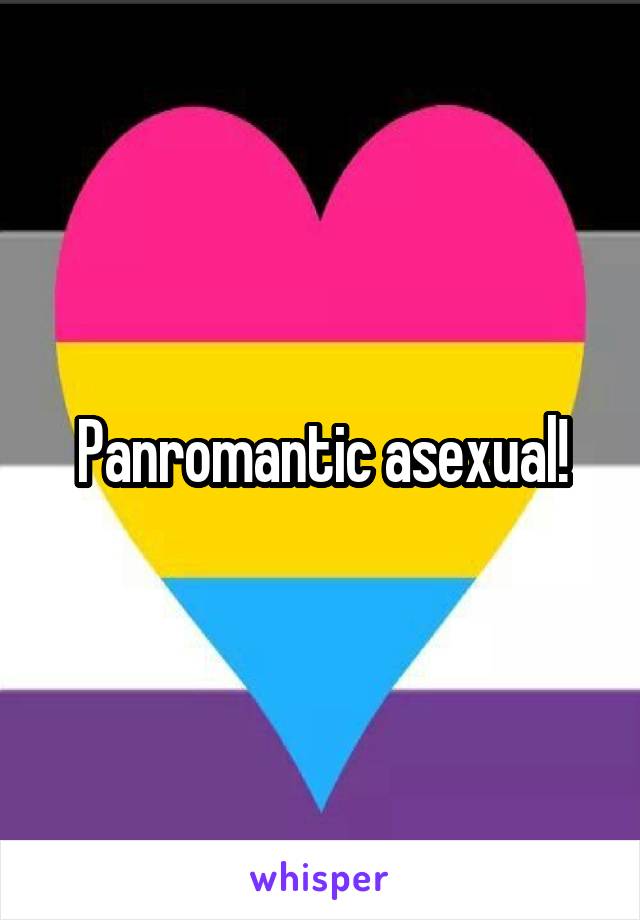 Panromantic asexual!