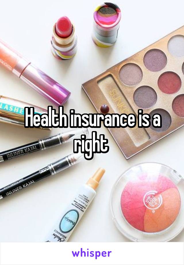 Health insurance is a right 