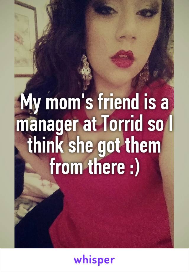 My mom's friend is a manager at Torrid so I think she got them from there :)