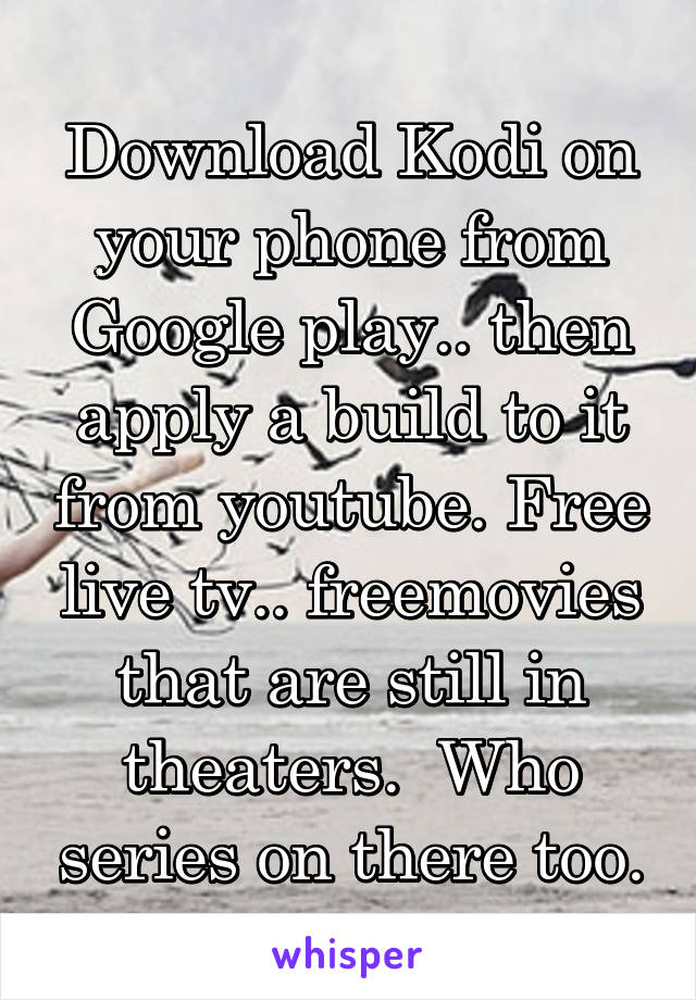 Download Kodi on your phone from Google play.. then apply a build to it from youtube. Free live tv.. freemovies that are still in theaters.  Who series on there too.