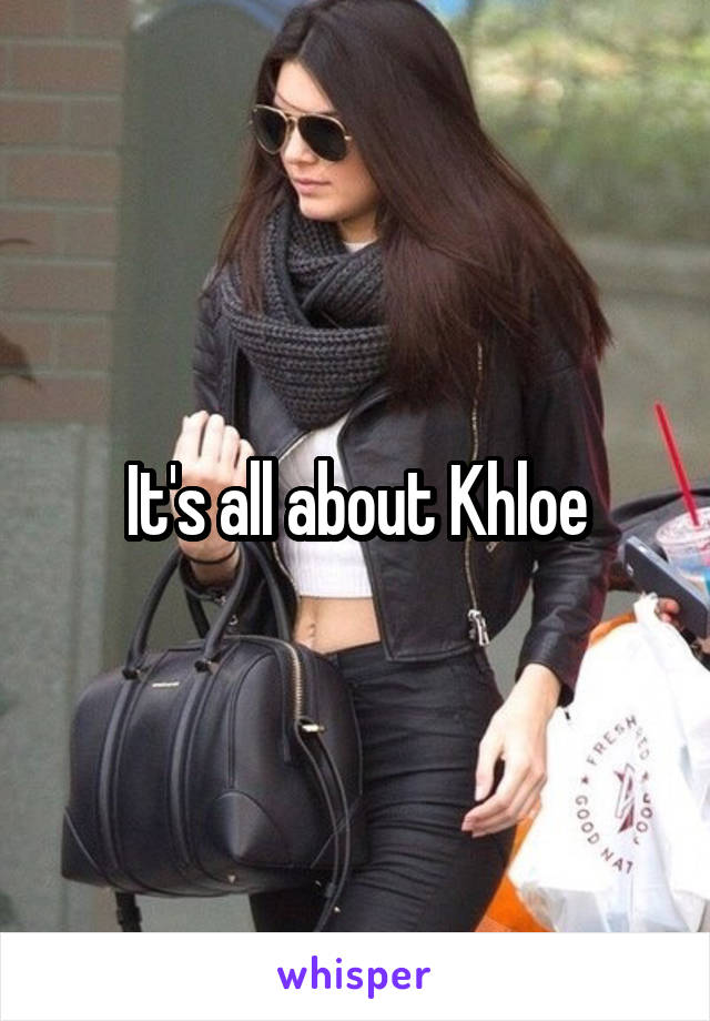 It's all about Khloe