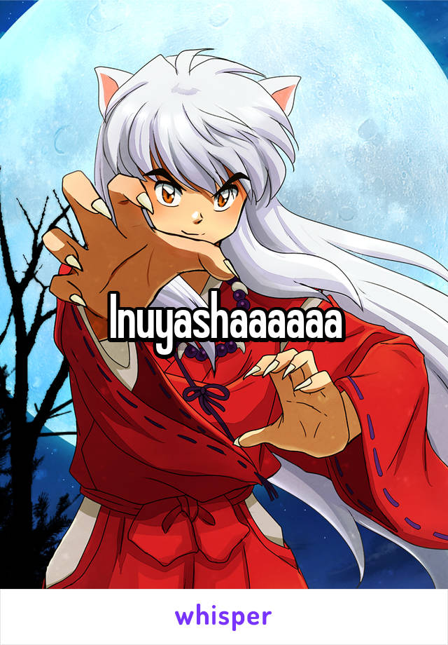 Inuyashaaaaaa