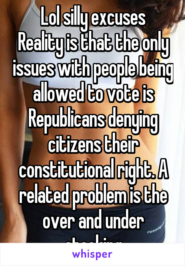 Lol silly excuses
Reality is that the only issues with people being allowed to vote is Republicans denying citizens their constitutional right. A related problem is the over and under stacking