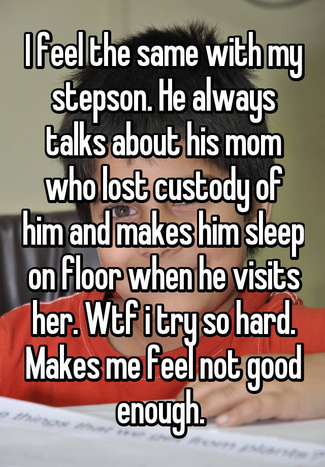 i-feel-the-same-with-my-stepson-he-always-talks-about-his-mom-who-lost