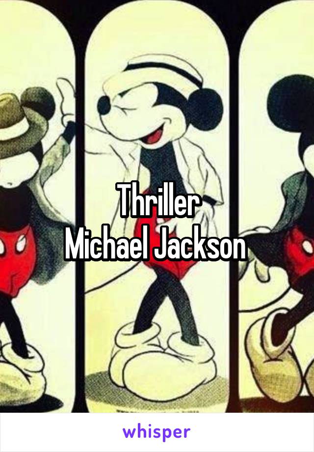 Thriller
Michael Jackson 