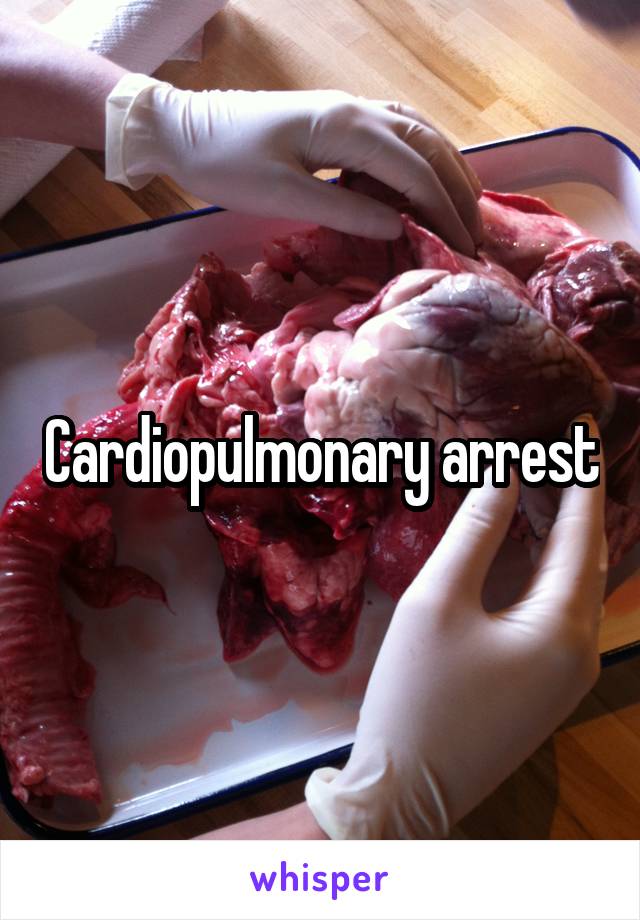 Cardiopulmonary arrest