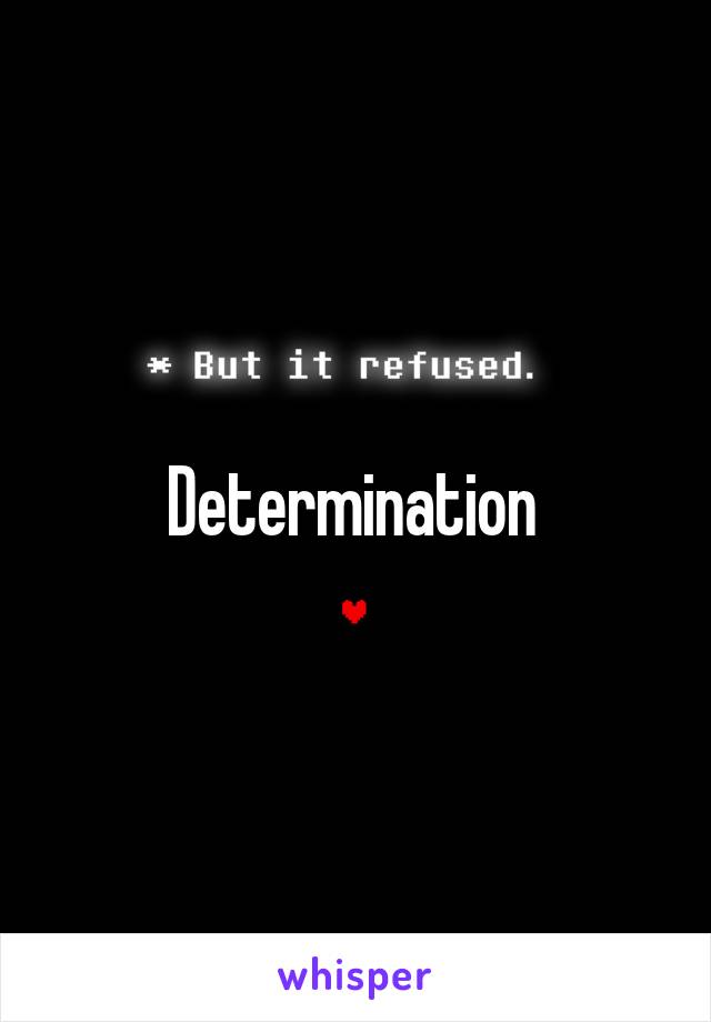 Determination 