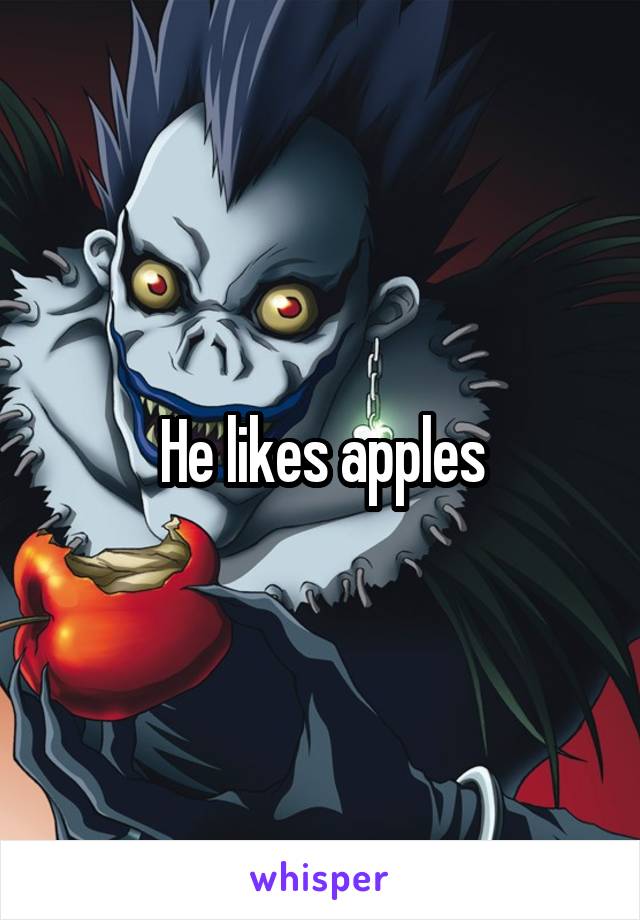 He likes apples