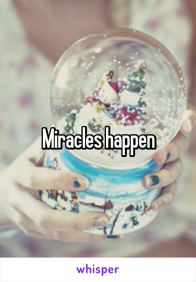 Miracles happen