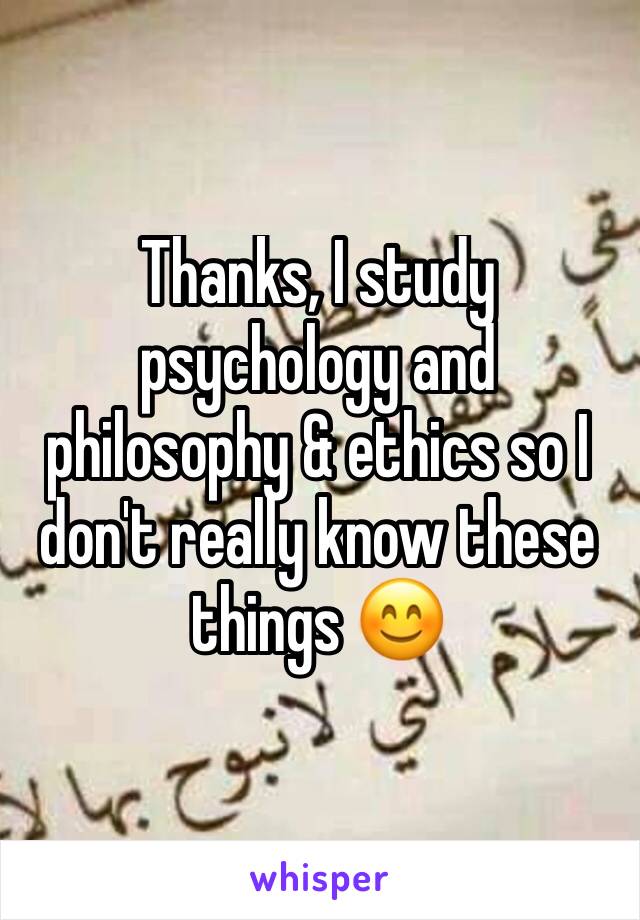 Thanks, I study psychology and philosophy & ethics so I don't really know these things 😊