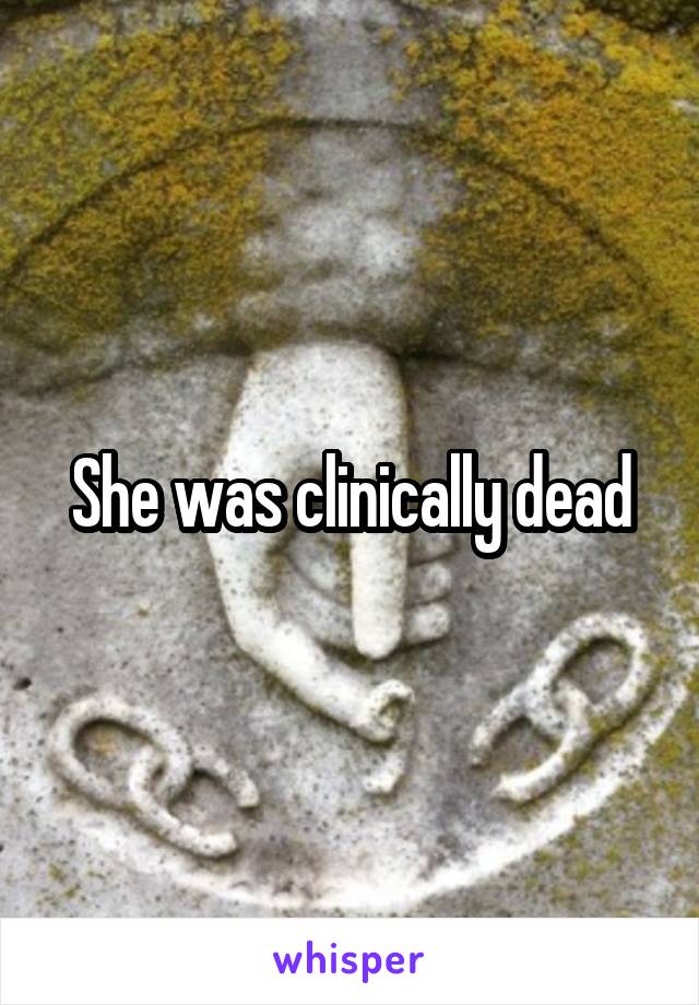 She was clinically dead