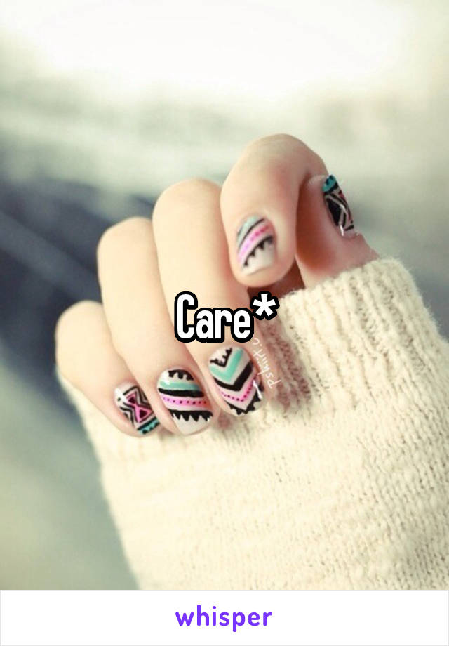 Care*