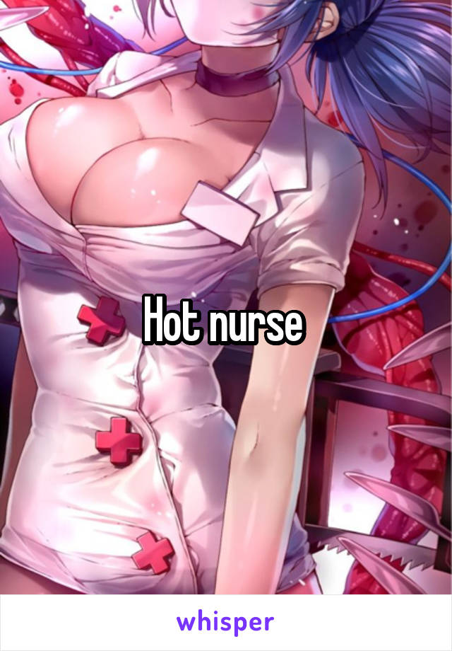 Hot nurse 