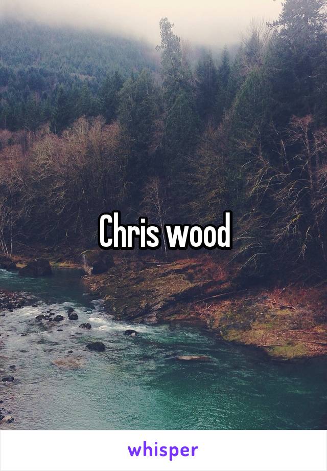 Chris wood