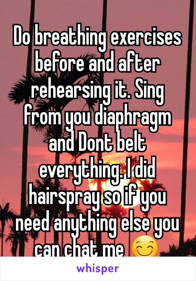 Do breathing exercises before and after rehearsing it. Sing from you diaphragm and Dont belt everything. I did hairspray so if you need anything else you can chat me 😊