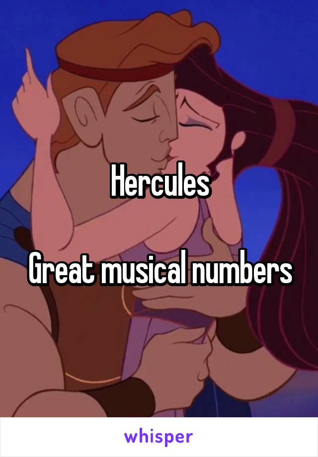 Hercules

Great musical numbers