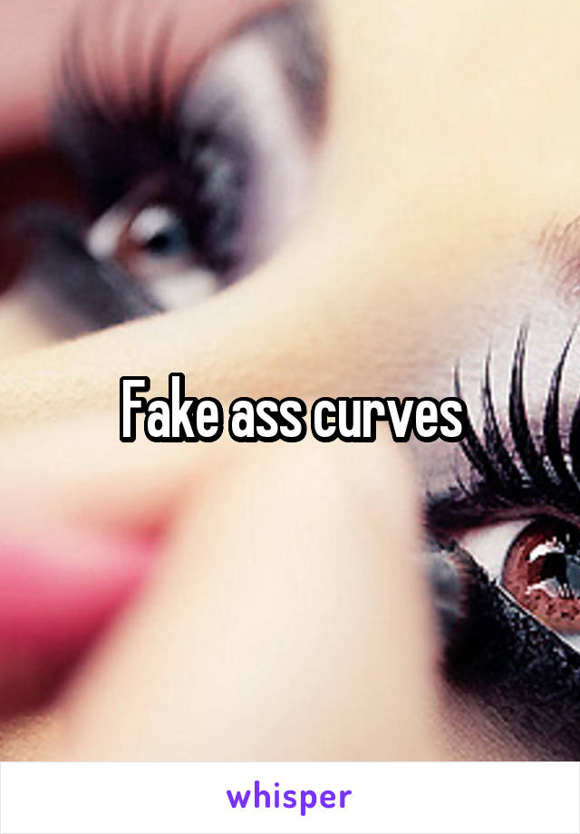 Fake ass curves