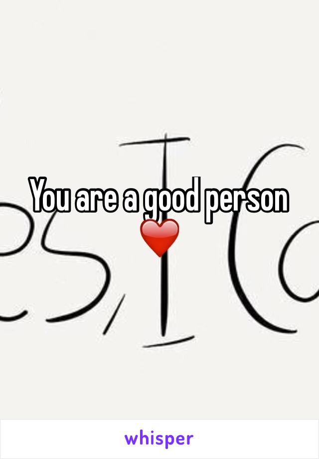 You are a good person ❤️