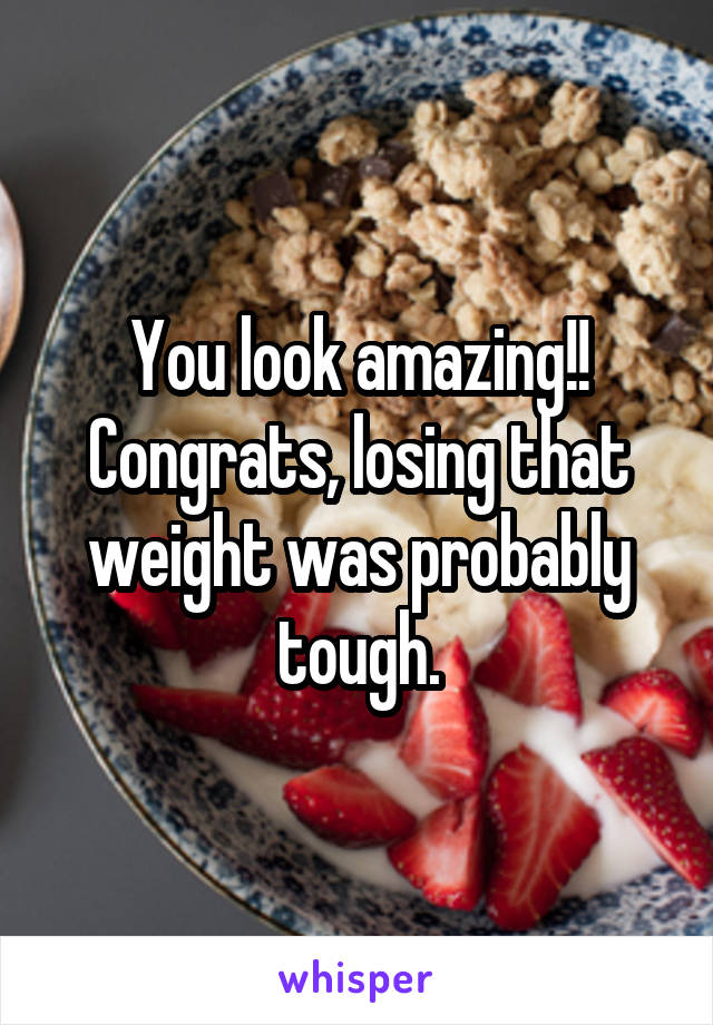 You look amazing!! Congrats, losing that weight was probably tough.