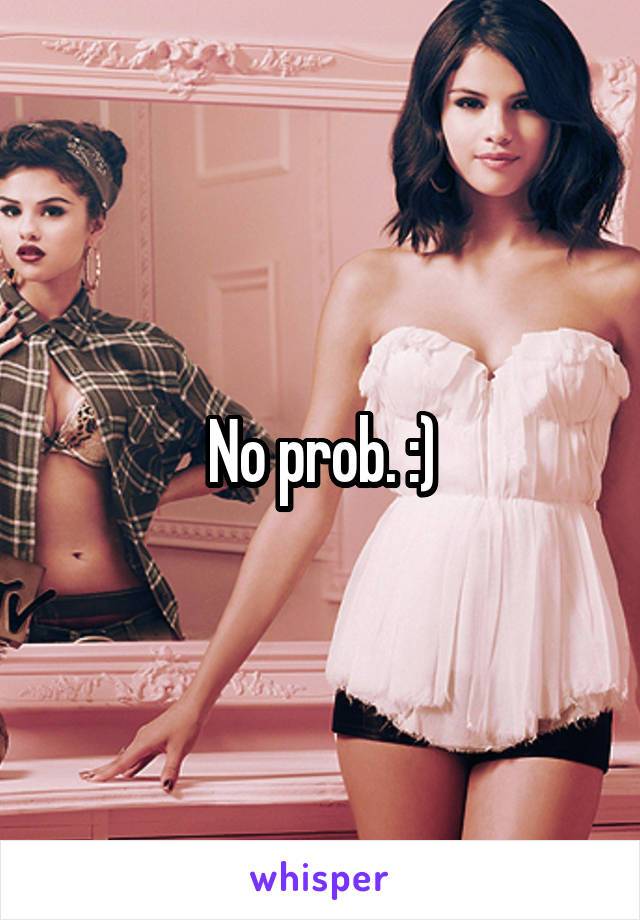 No prob. :)