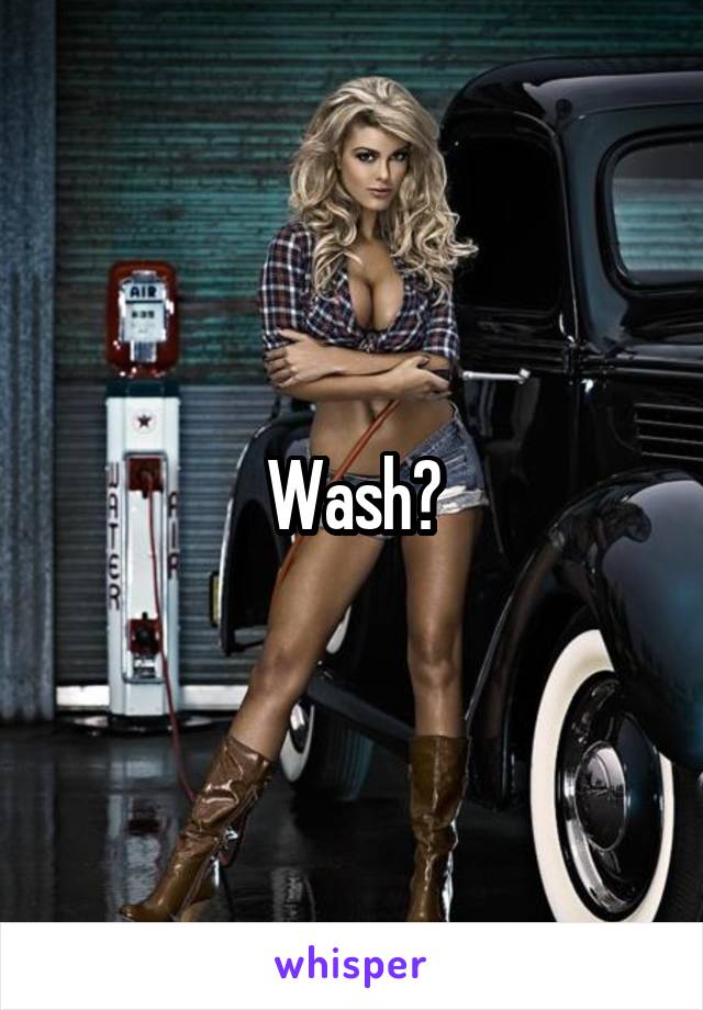 Wash?