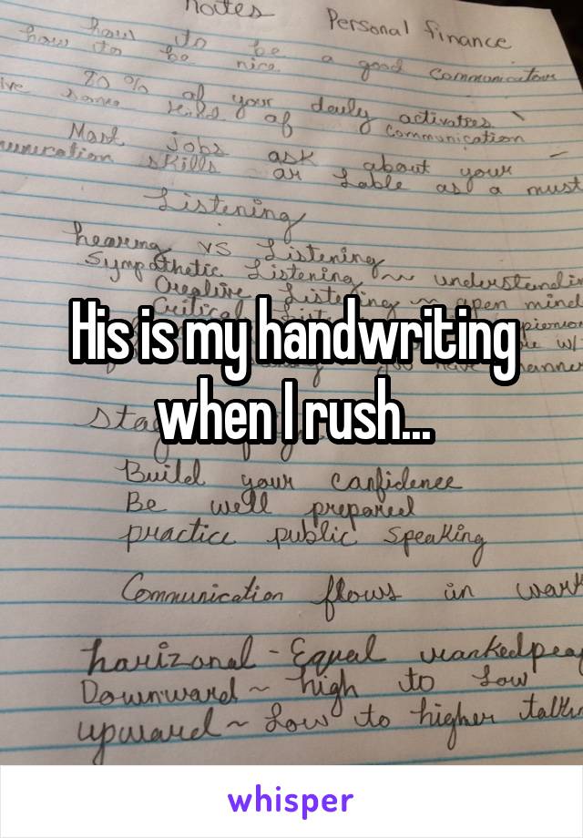 His is my handwriting when I rush...
