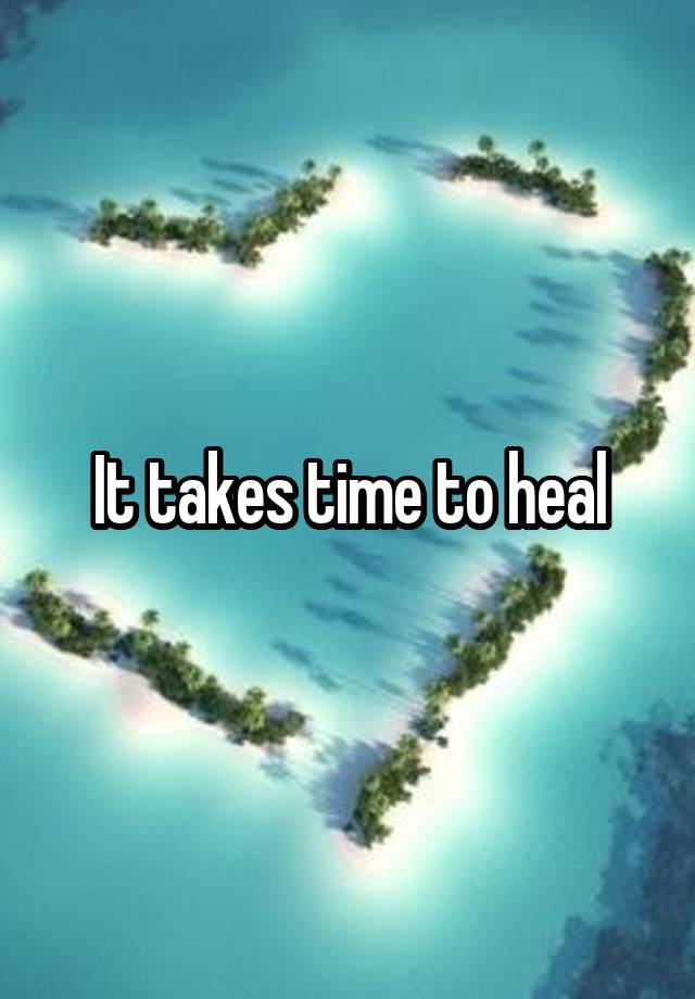 it-takes-time-to-heal