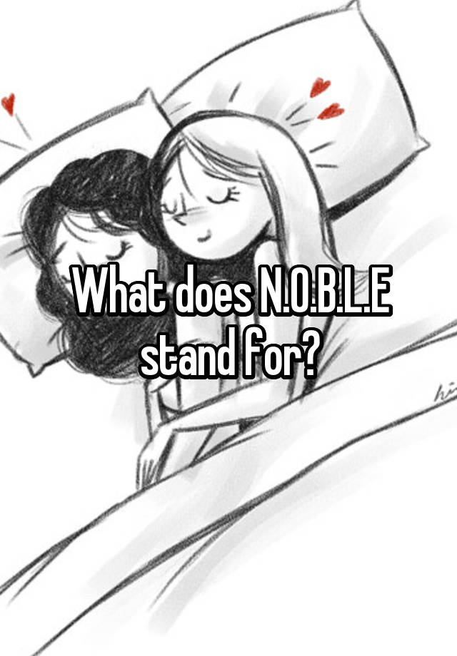 what-does-n-o-b-l-e-stand-for