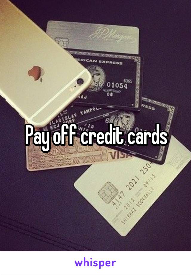 Pay off credit cards