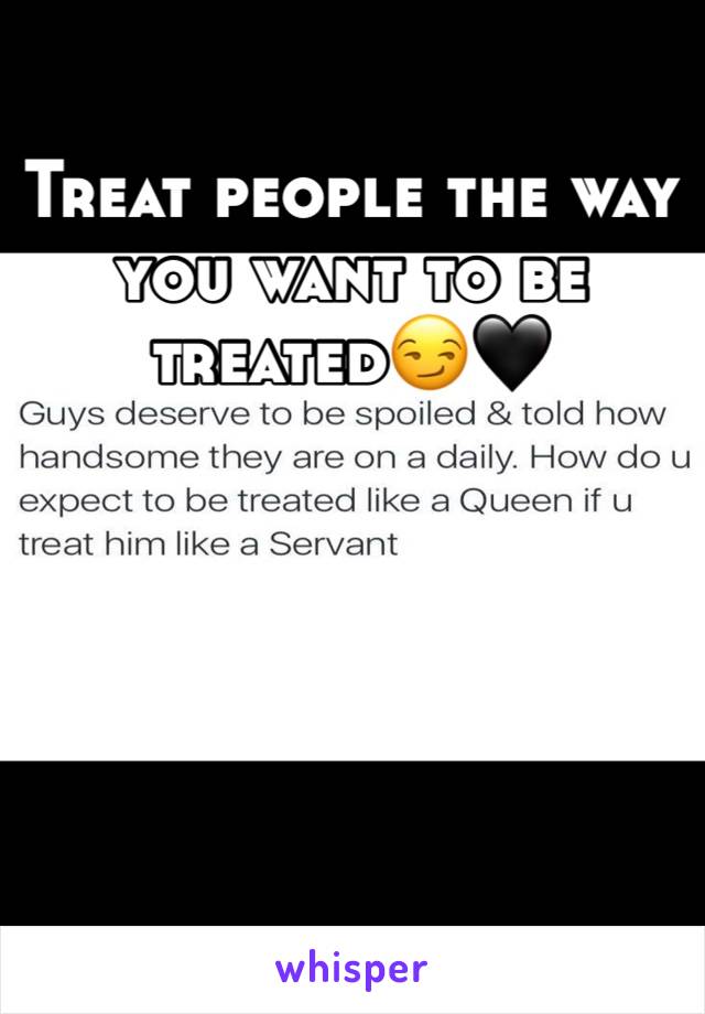 Treat people the way you want to be treated😏🖤