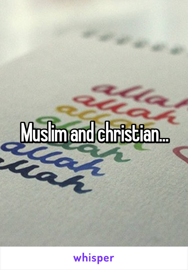 Muslim and christian...
