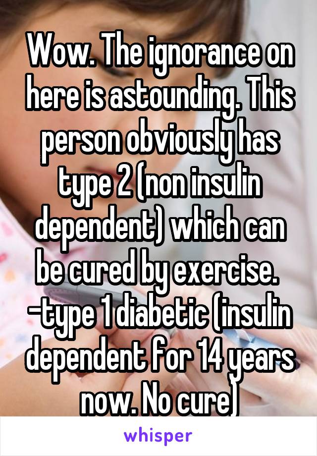 Wow. The ignorance on here is astounding. This person obviously has type 2 (non insulin dependent) which can be cured by exercise. 
-type 1 diabetic (insulin dependent for 14 years now. No cure)