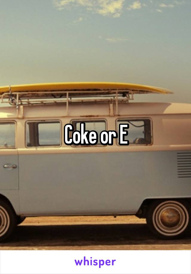 Coke or E