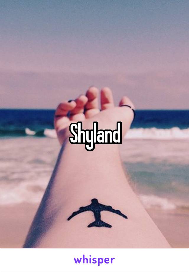Shyland