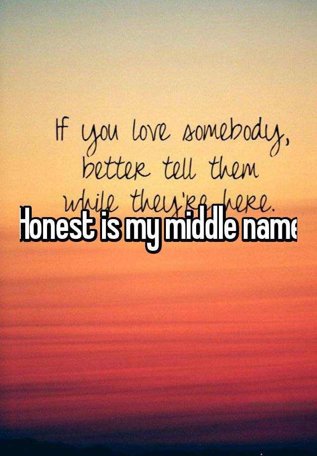 honest-is-my-middle-name