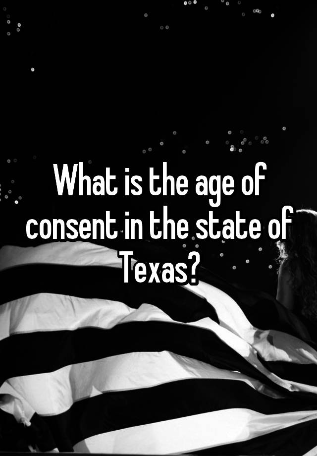 What is the age of consent in the state of Texas?