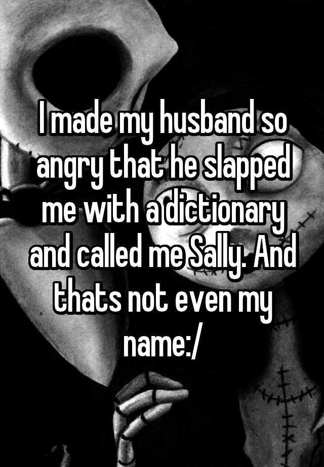 i-made-my-husband-so-angry-that-he-slapped-me-with-a-dictionary-and