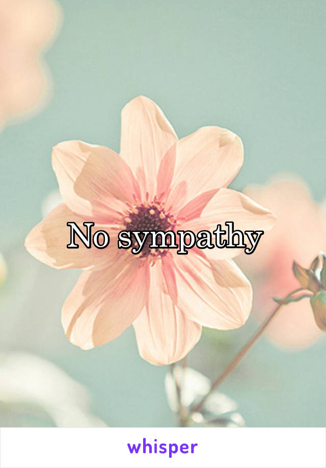 No sympathy