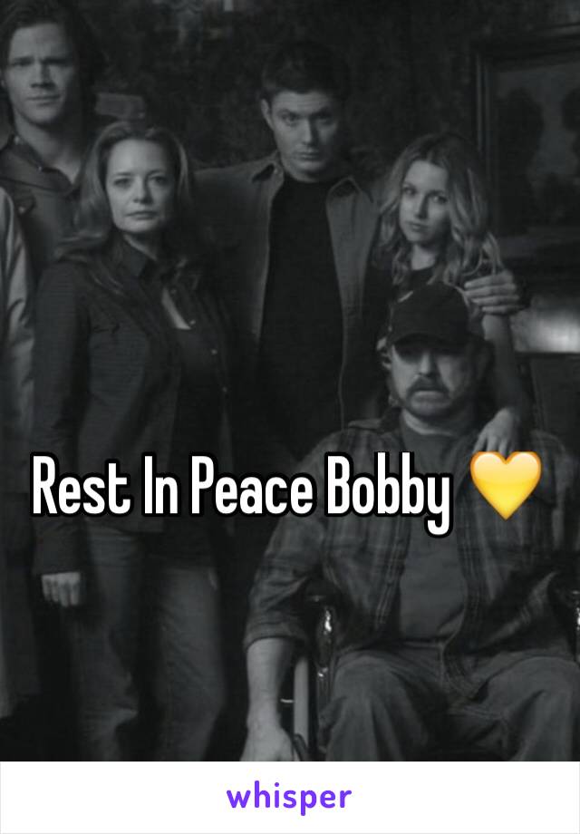 Rest In Peace Bobby 💛
