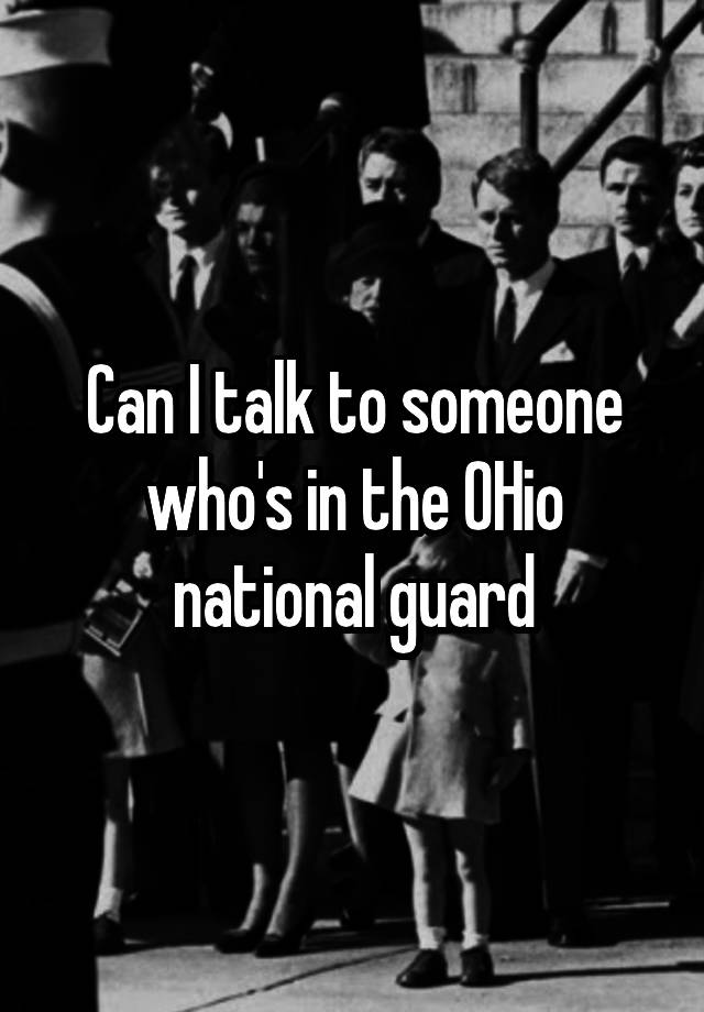 can-i-talk-to-someone-who-s-in-the-ohio-national-guard