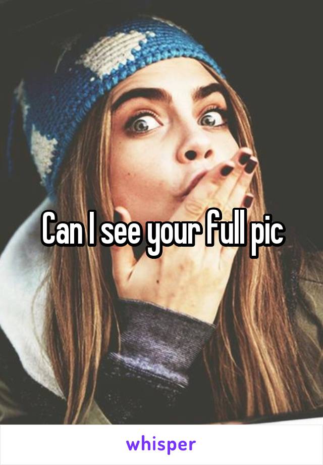 can-i-see-your-full-pic