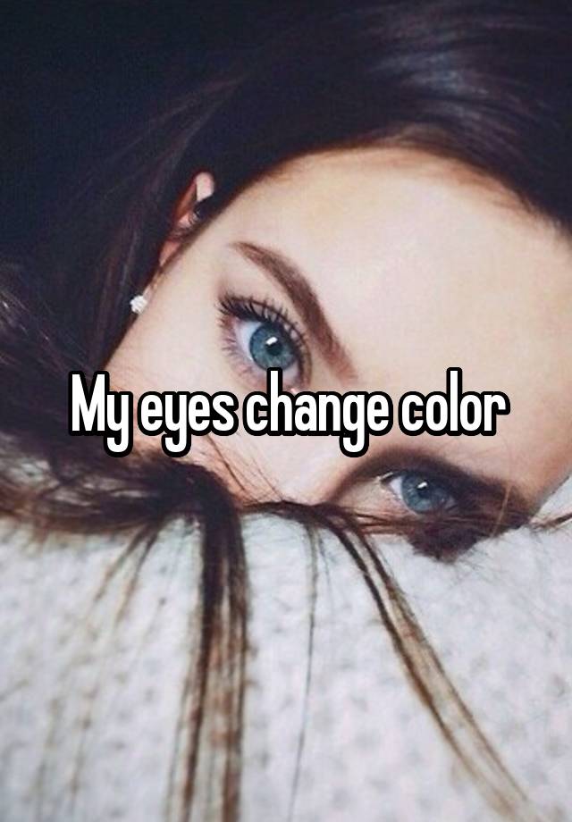 my-eyes-change-color