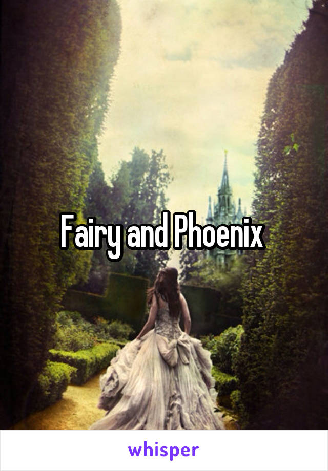 Fairy and Phoenix 