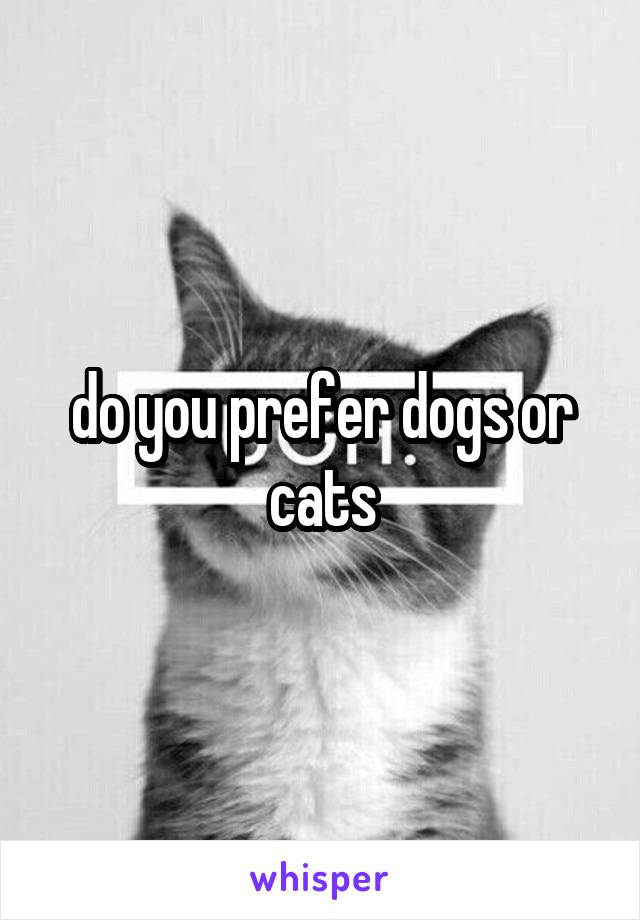 do-you-prefer-dogs-or-cats