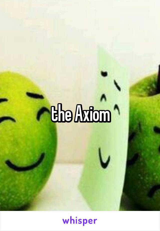 the Axiom