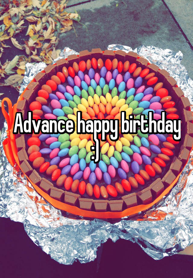 Is Advance Happy Birthday Correct