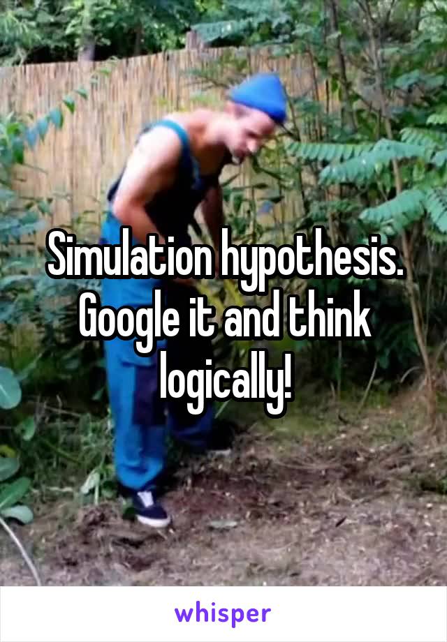 Simulation hypothesis. Google it and think logically!