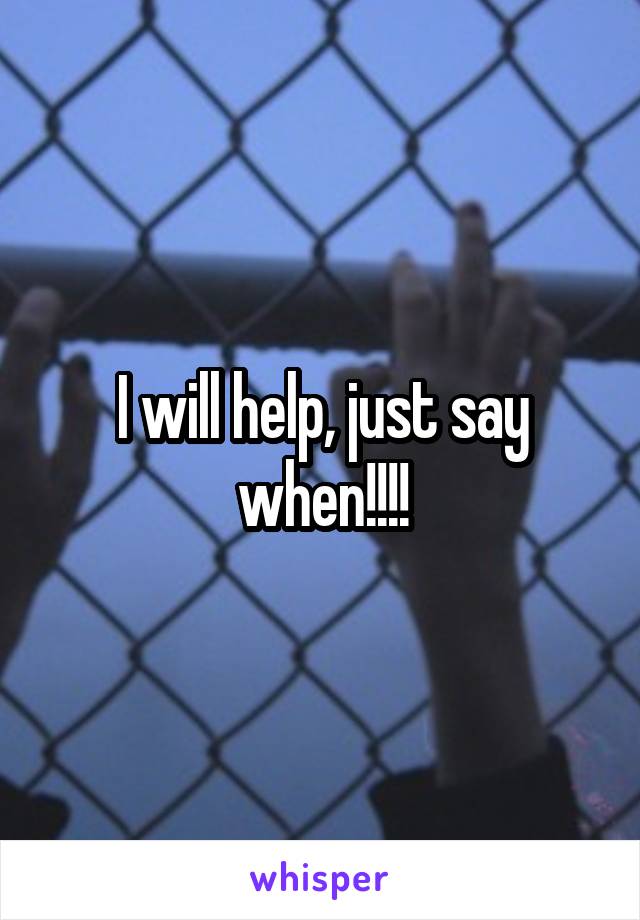 I will help, just say when!!!!