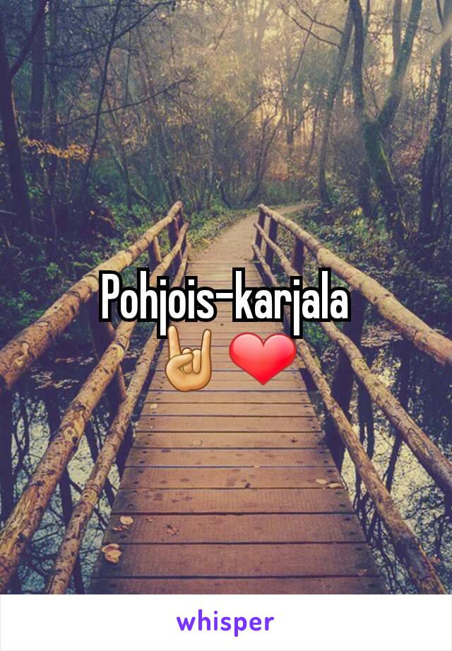 Pohjois-karjala 🤘❤